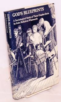 God&#039;s blueprints; a sociological study of three utopian sects.  Foreword by David Martin by Whitworth, John McKelvie - 1975