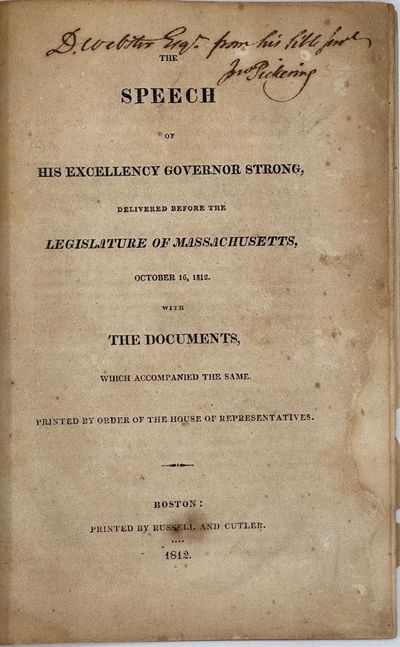 THE SPEECH OF HIS EXCELLENCY GOVERNOR STRONG, Delivered Before the Legislature of Massachusetts, October 16, 1812. With the Documents, which accompanied the same