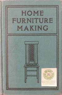 cover of Home Furniture Making: For Amateur Wood Workers, Manual Training Schools and Students
