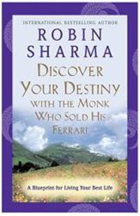 image of Discover Your Destiny with the Monk Who Sold His Ferrari: A Blueprint for Living Your Best Life