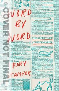Word by Word : The Secret Life of Dictionaries