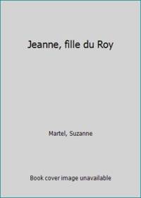 JEANNE FILLE DU ROY (JEUNESSE HC)