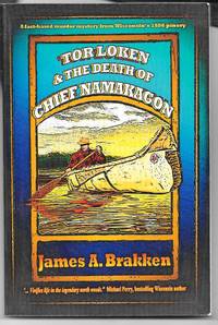 Tor Loken and the Death of Chief Namakagon (The Chief Namakagon Trilogy) by James A Brakken - Paperback - Signed - 2013 - from Sparkle Books (SKU: 005744)