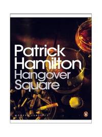 Hangover Square: A Story of Darkest Earl's Court (Penguin Modern Classics)