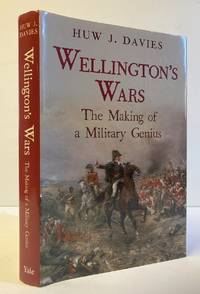 Wellington's Wars: The Making of a Military Genius
