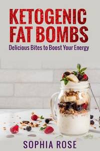 Ketogenic Fat Bombs : Delicious Bites to Boost Your Energy