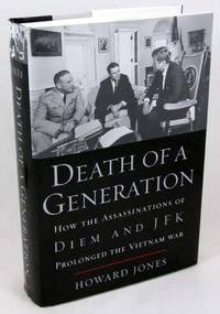 Death of a Generation: How the Assassinations of Diem and JFK Prolonged the Vietnam War