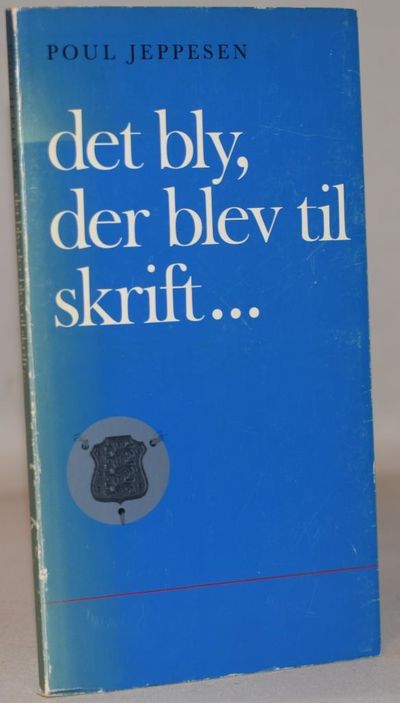 Det bly, der blev til skrift... Nogle erindringer…
