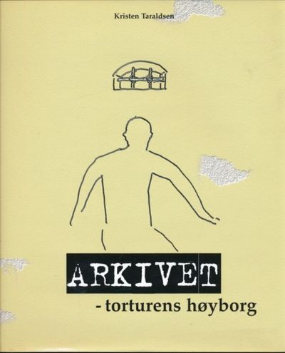 Arkivet. -torturens høyborg