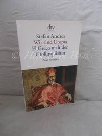 image of Wir Sind Utopia: El Greco malt den Grossinquisitor. Zwei Novellen