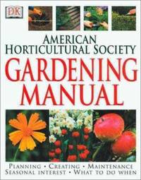 The American Horticultural Society Gardening Manual by Dorling Kindersley Publishing Staff - 2000