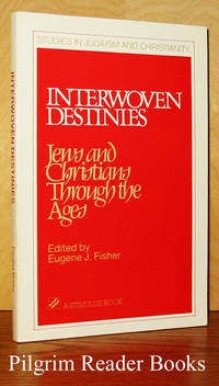 Interwoven Destinies: Jews and Christians Through the Ages by Fisher, Eugene J. (editor) - 1993