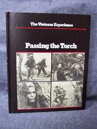 Vietnam Experience Passing the Torch, The by Stephen and the editors of Boston Publishing Company Samuel; Weiss - First Edition 6th Printing - from Fully Booked (SKU: 000961)
