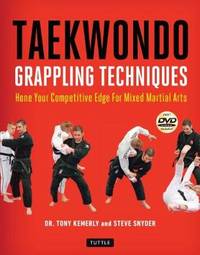 Taekwondo Grappling Techniques: Hone Your Competitive Edge for Mixed Martial Arts