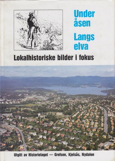 (KJELSÅS) UNDER ÅSEN. LANGS ELVA. En…