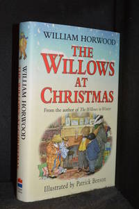 The Willows at Christmas (Based on the work of Kenneth Grahame--Wind in the Willows.) by Horwood, William (Based on the work of Kenneth Grahame: Wind in the Willows; Illustrations by Patrick Benson.)