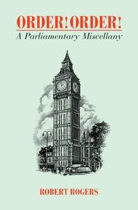 Order! Order! A Parliamentary Miscellany