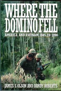 Where the Domino Fell: America and Vietnam 1945 to 1990 by Randy James S./Roberts - 1st edition - 1991 - from Barbarossa Books Ltd. (SKU: 65768)