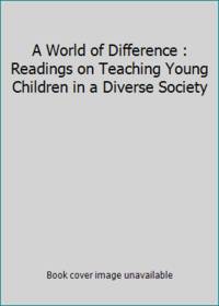 A World of Difference : Readings on Teaching Young Children in a Diverse Society