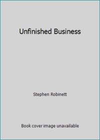 Unfinished Business by Stephen Robinett - 1990