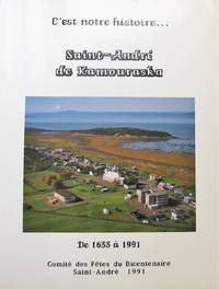 image of C'est notre histoire. Saint-André de Kamouraska. De 1633 à 1991