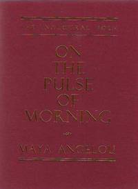 On The Pulse of Morning (The Inaugural Poem) by ANGELOU, Maya - 1993