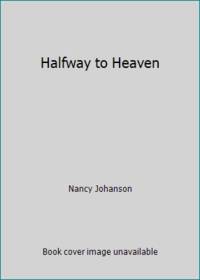 Halfway to Heaven by Nancy Johanson - 1985