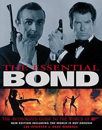 The Essential Bond: The Authorized Guide to the World of 007 (including The World Is Not Enough)
