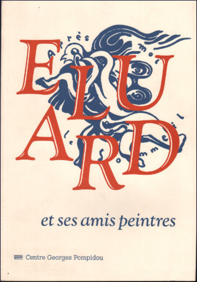 PAUL ELUARD ET SES AMIS  PEINTRES 1895-1952.