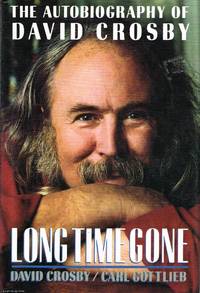 Long Time Gone The Autobiography of David Crosby by David, Carl Crosby, Gotlieb - 1988