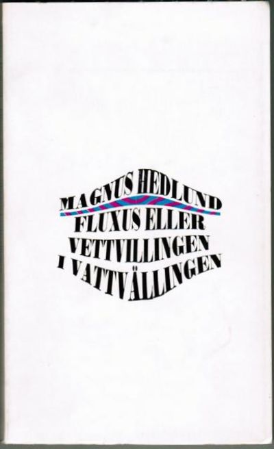 Fluxus eller Vettvillingen i vattvällingen.