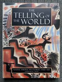 THE TELLING OF THE WORLD:  NATIVE AMERICAN STORIES AND ART. by Penn, W.S., editor.  (Lawrence Aripa, Peter Blue Cloud, Henry Crow Dog, Delos B. Kittle, Charles Cultee, Dell Hymes, Barry Lopez, John Rush Buffalo, Young Crane, Nettie Reuben, Jenny Leading Cloud, Horned Heart, Sam Batwi, et al.) - 1996