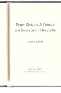 Roger Zelazny - a Primary and Secondary Bibliography - Masters of Science Fiction and Fantasy series by Sanders, Joseph L, Edited by L W Currey  ( Roger Zelazny Related ) - 1980