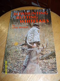 Bowhunting Rutting Whitetails by Wensel, Gene - 1981