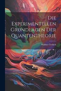 Die Experimentellen Grundlagen Der Quantentheorie