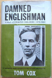 Damned Englishman: A Study of Erskine Childers (1870-1922) by Cox, Tom