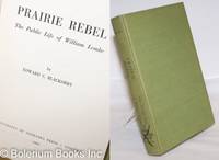 Prairie Rebel; The Public Life of William Lemke by Blackorby, Edward C - 1963