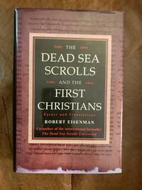 The Dead Sea Scrolls and the First Christians Essays and Translations