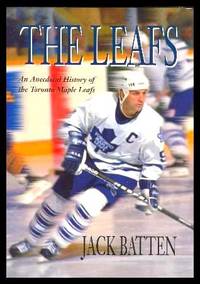 THE LEAFS - An Anecdotal History of the Toronto Maple Leafs