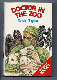 Doctor in the Zoo: The Making of a Zoo Vet by Taylor, David - 1978