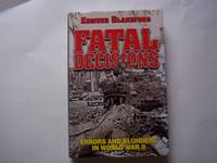 Fatal Decisions: Errors and Blunders in World War II