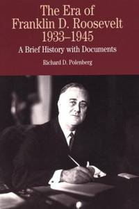 The Era of Franklin D. Roosevelt, 1933-1945: A Brief History with Documents (The Bedford Series...