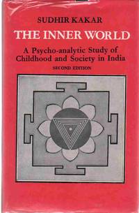 INNER WORLD A Psycho-Analytic Study of Childhood and Society in India by Kakar, Sudhir - 1981