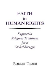 Faith in Human Rights : Support in Religious Traditions for a Global Struggle