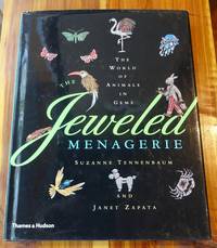 The Jeweled Menagerie: A World of Animals in Gems by Tennenbaum, Suzanne; Zapata, Janet - 2001