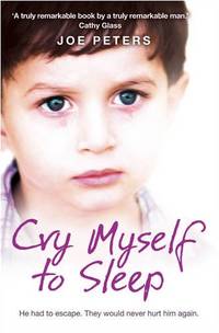 CRY MYSELF TO SLEEP: He had to escape. They would never hurt him again.