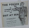 The Police by Slawomir Mrozek the author of Tango and Out at Sea [handbill]
