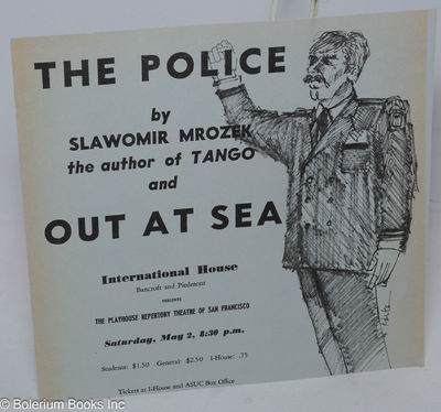 The Police by Slawomir Mrozek the author of Tango and Out at Sea [handbill]