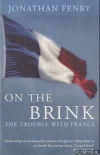 On the Brink: The Trouble with France by Jonathan Fenby - Paperback - 1999 - from Klondyke (SKU: 00253289)