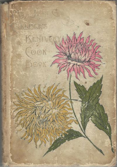 Mrs. John G. Carlisle's Kentucky Cook Book, Containing Recipes Never Before Published